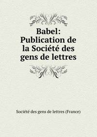 Babel: Publication de la Societe des gens de lettres
