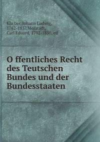 O?ffentliches Recht des Teutschen Bundes und der Bundesstaaten