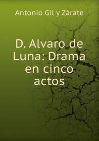 D. Alvaro de Luna: Drama en cinco actos