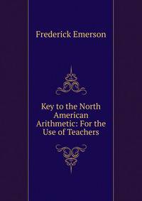 Key to the North American Arithmetic: For the Use of Teachers