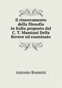 Il rinnovamento della filosofia in Italia proposto dal C. T. Mamiani Della Rovere ed esaminato