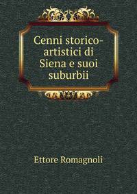 Cenni storico-artistici di Siena e suoi suburbii
