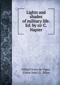 Lights and shades of military life. Ed. by sir C. Napier