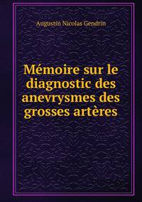 Memoire sur le diagnostic des anevrysmes des grosses arteres