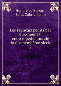 Les Francais peints par eux-memes: encyclopedie morale du dix-neuvieme siecle