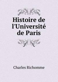 Histoire de l'Universit? de Paris