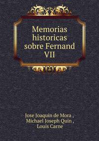 Memorias historicas sobre Fernand VII.