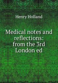 Medical notes and reflections: from the 3rd London ed
