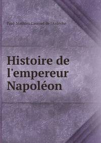 Histoire de l'empereur Napol?on