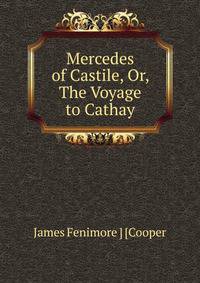 Mercedes of Castile, Or, The Voyage to Cathay