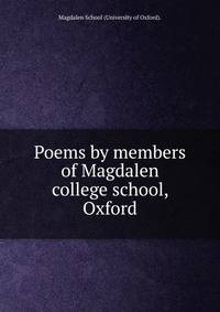 Poems by members of Magdalen college school, Oxford