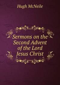 Sermons on the Second Advent of the Lord Jesus Christ