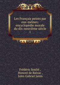 Les Francais peints par eux-memes: encyclopedie morale du dix-neuvieme siecle
