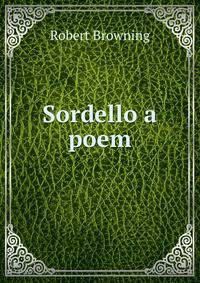 Sordello a poem.