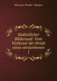 Sdstlicher Bildersaal: Vom Verfasser der Briefe eines verstorbenen. 1