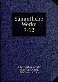 Smmtliche Werke. 9-12