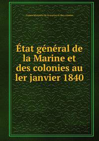 Etat general de la Marine et des colonies au ler janvier 1840