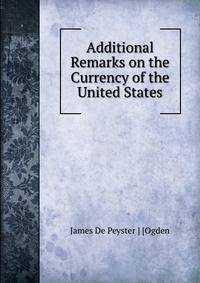 Additional Remarks on the Currency of the United States