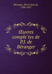 ?uvres comple?tes de P.J. de Be?ranger