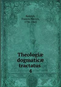 Theologi dogmatic tractatus .. 4