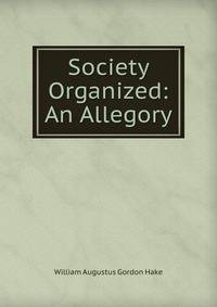 Society Organized: An Allegory