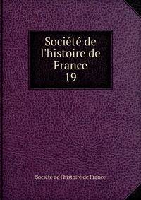 Soci?t? de l'histoire de France