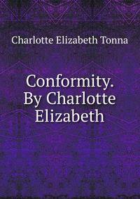 Conformity. By Charlotte Elizabeth