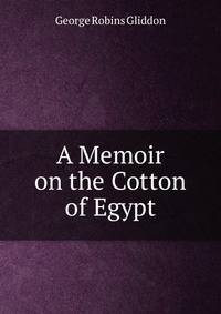 A Memoir on the Cotton of Egypt