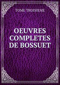 OEUVRES COMPLETES DE BOSSUET