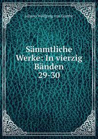 Smmtliche Werke: In vierzig Bnden. 29-30