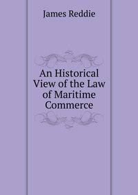 An Historical View of the Law of Maritime Commerce