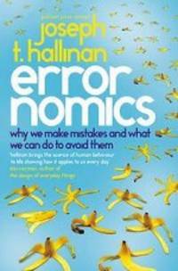 Errornomics: Why We Make Mistakes and What We Can Do To Avoid Them