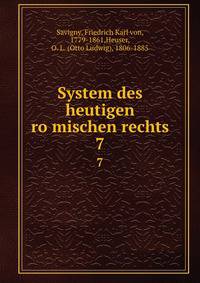 System des heutigen romischen rechts. 7