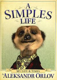 A Simples Life: The Life and Times of Aleksandr Orlov