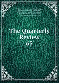 The Quarterly Review. 65