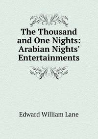 The Thousand and One Nights: Arabian Nights' Entertainments