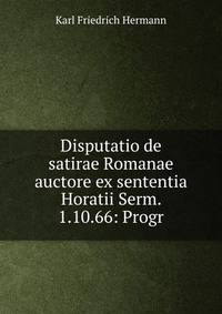 Disputatio de satirae Romanae auctore ex sententia Horatii Serm. 1.10.66: Progr