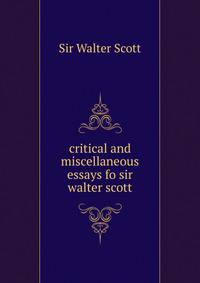 critical and miscellaneous essays fo sir walter scott