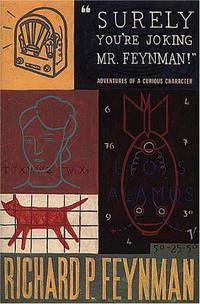 Surely You're Joking, MR Feynman!: Adventures of a Curious Character as Told to Ralph Leighton