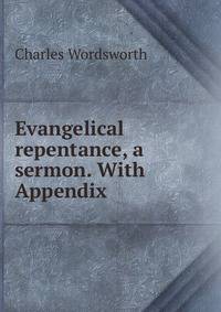 Evangelical repentance, a sermon. With Appendix