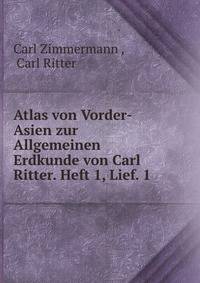 Atlas von Vorder-Asien zur Allgemeinen Erdkunde von Carl Ritter. Heft 1, Lief. 1