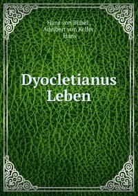 Dyocletianus Leben
