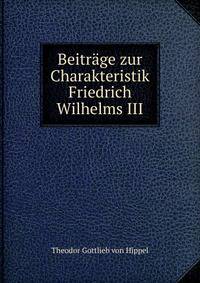 Beitrage zur Charakteristik Friedrich Wilhelms III.