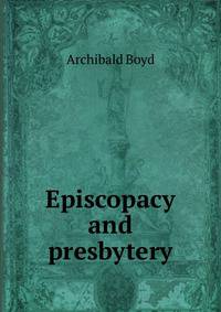Episcopacy and presbytery