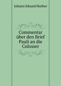 Commentar uber den Brief Pauli an die Colosser