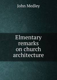 Elmentary remarks on church architecture