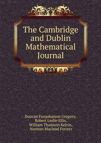 The Cambridge and Dublin Mathematical Journal