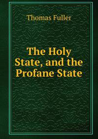 The Holy State, and the Profane State.