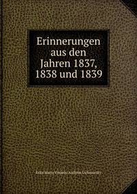 Erinnerungen aus den Jahren 1837, 1838 und 1839