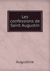 Les confessions de Saint Augustin